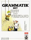 Grammatik mit Sinn und Verstand. (20 Kapitel Deutsche Grammatik für Fortgeschrittene)