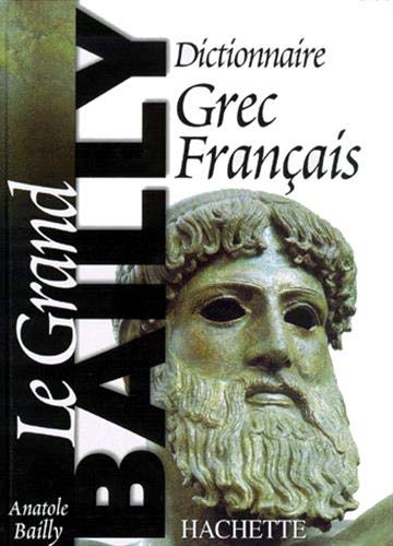 Le Grand Bailly: Dictionnaire Grec-Français