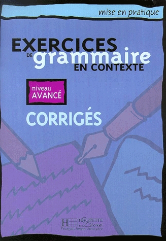 Exercices de grammaire en contexte.Niveau avancé. Corrigés