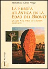 La Europa atlántica en la Edad del Bronce. Un viaje a las raíces de la Europa occidental