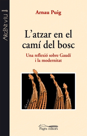 L'atzar en el camí del bosc.  Una reflexió sobre Gaudí i la modernitat