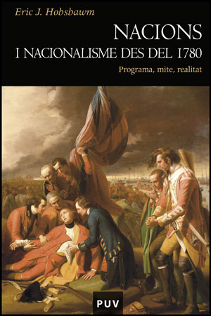 Nacions i nacionalisme des del 1780. Programa, mite, realitat