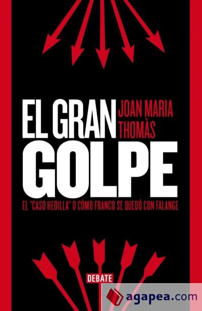 El gran golpe. El Caso Hedilla o cómo Franco se quedó con Falange