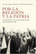 Por la religión y la patria. La Iglesia el golpe militar de Julio de 1936