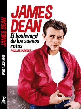 James Dean. El boulevard de los sueños rotos