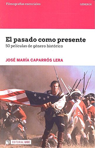 El pasado como presente. 50 películas de género histórico