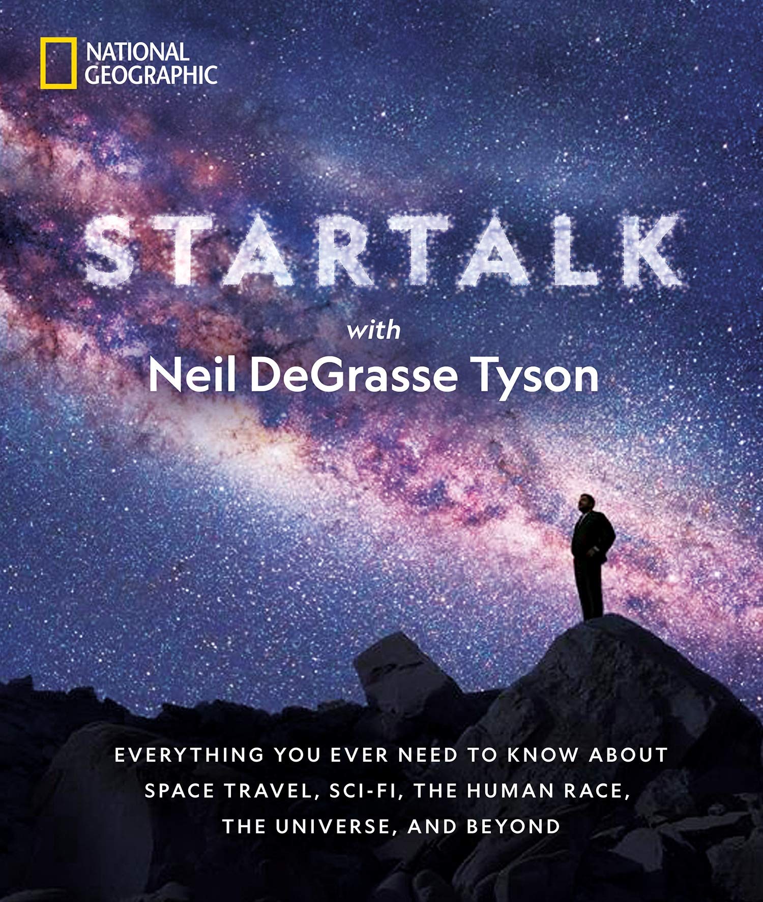 Star Talk: Everything You Ever Need to Know About Space Travel, Sci-fi, the Human Race, the Universe, and Beyond