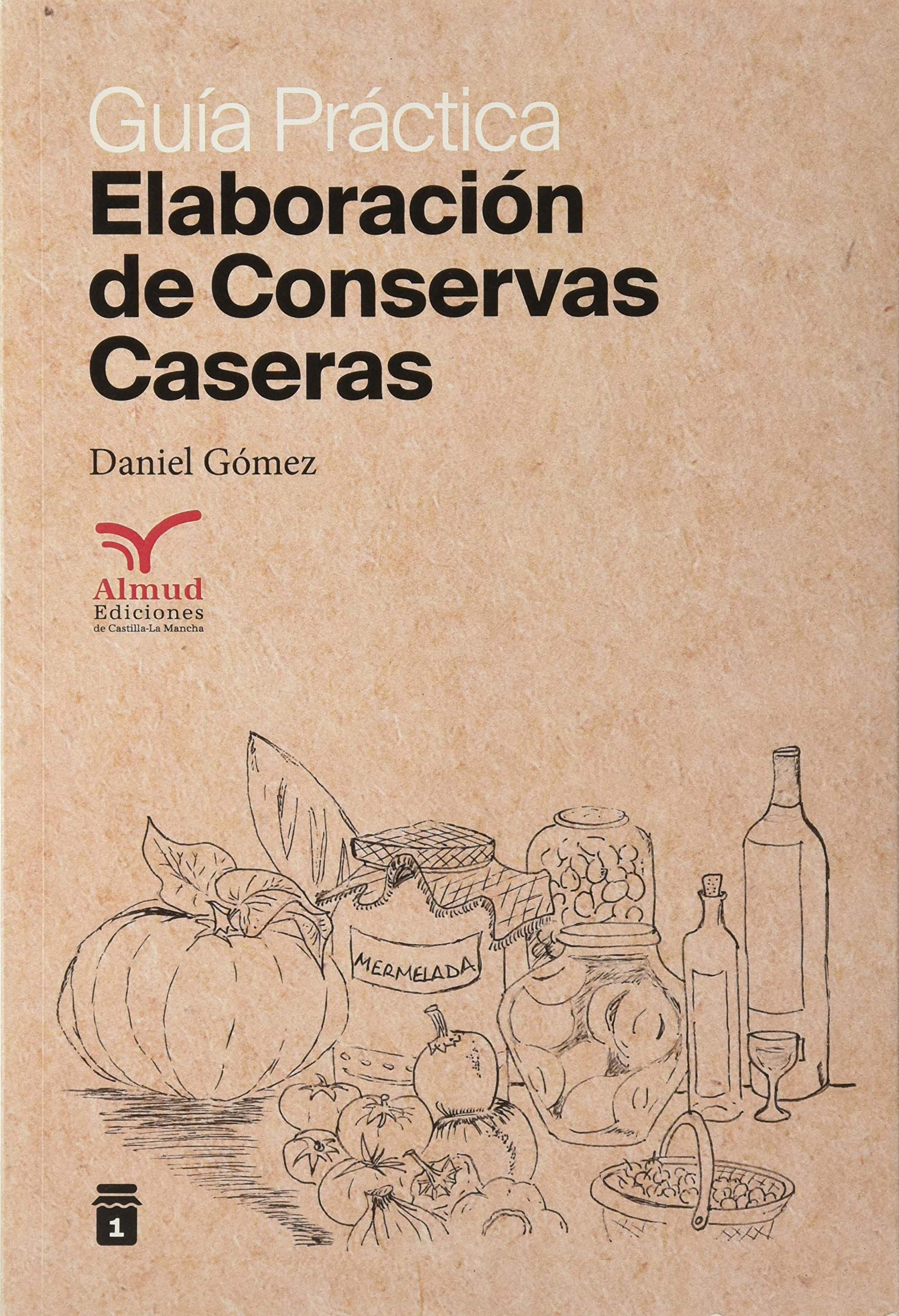 Elaboración de conservas caseras. Guía práctica