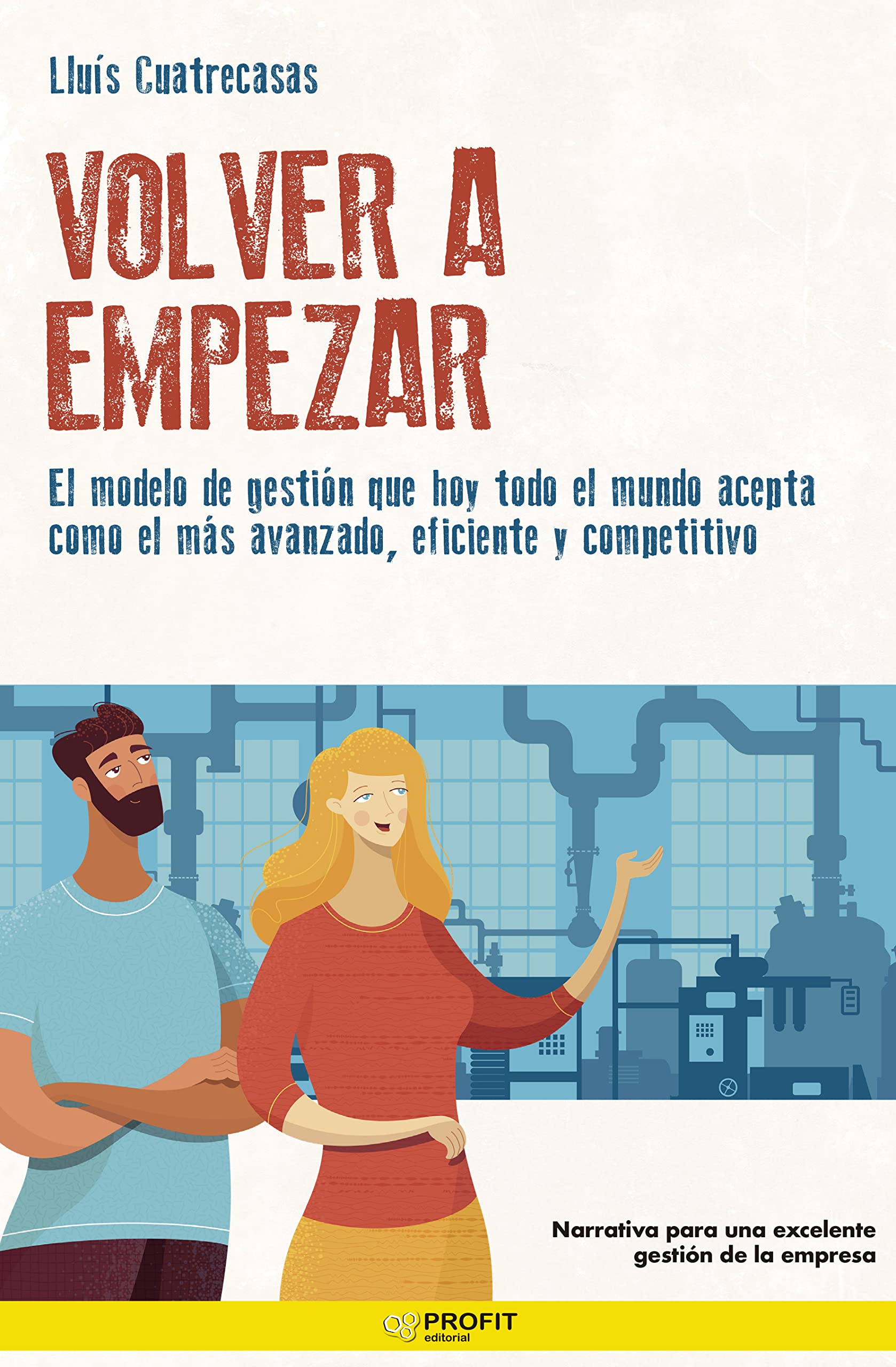 Volver a empezar. El modelo de gestión que hoy todo el mundo acepta como el más avanzado, eficiente y competitivo