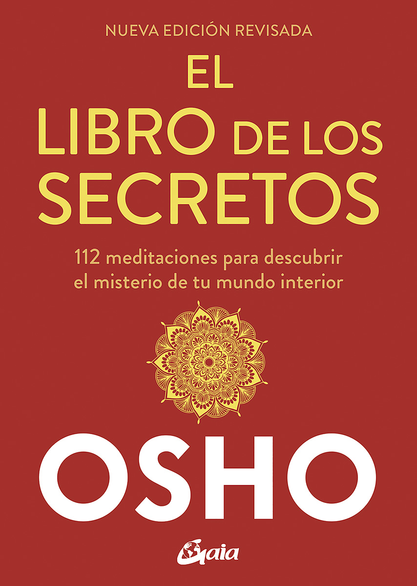 El libro de los secretos (Nueva edición revisada). 112 meditaciones para descubrir el misterio de tu mundo interior