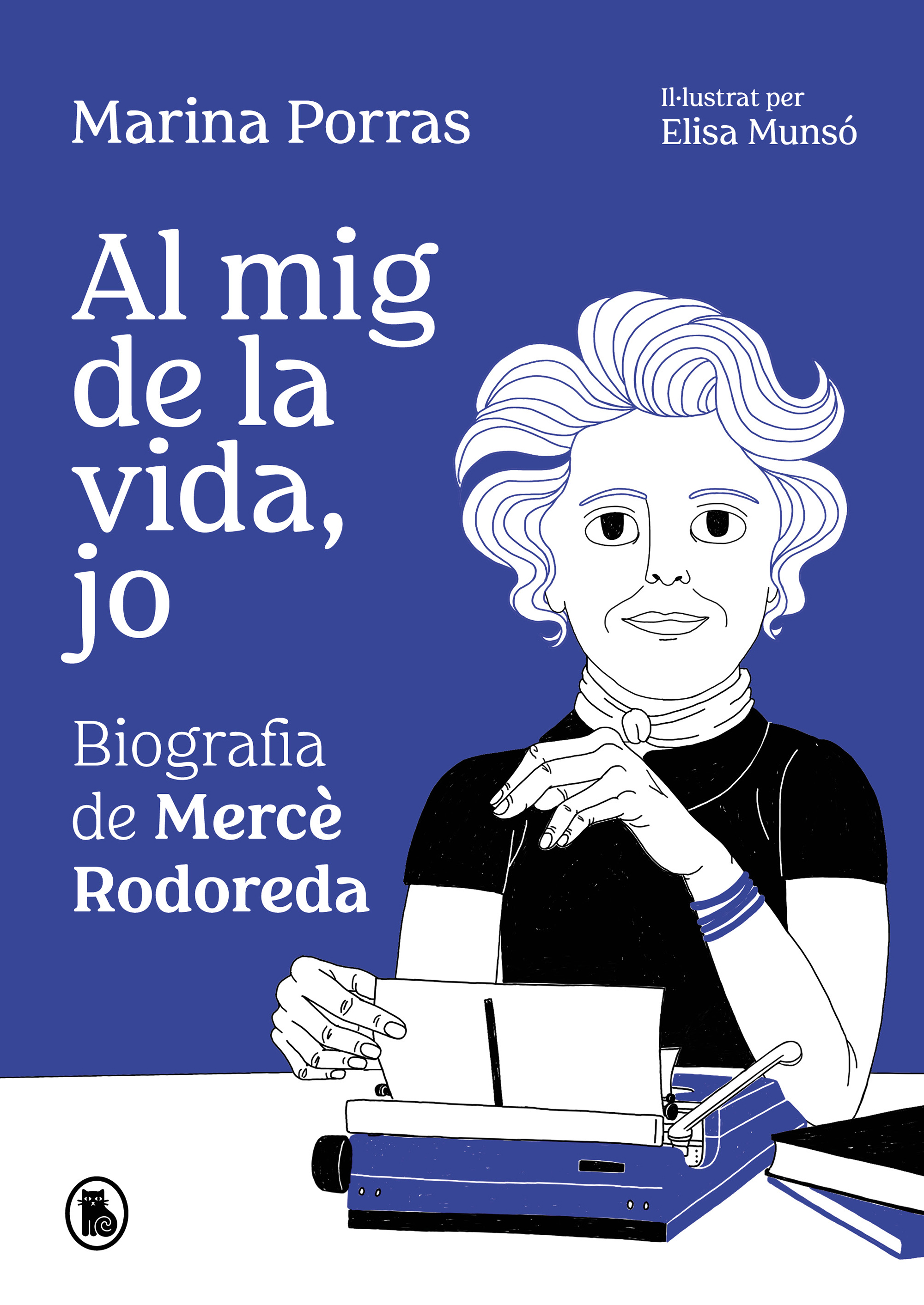 Al mig de la vida, jo. Biografia de Mercè Rodoreda