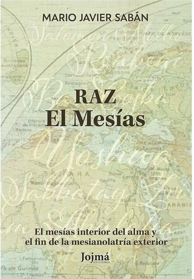 Raz: El Mesías. El Mesías interior del alma y el fin de la mesianolatría exterior