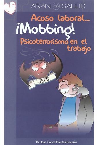 ¡ Mobbing ! Acoso laboral..... Psicoterrorismo en el trabajo