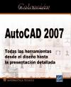 Autocad 2007. Todas las herramientas para el diseño hasta la presentación detallada