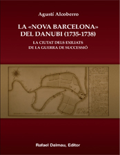 La Nova Barcelona del Danubi (1735-1738). La ciutad dels exiliats de la Guerra de Successió