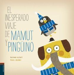 El inesperado viaje de Mamut y Pingüino