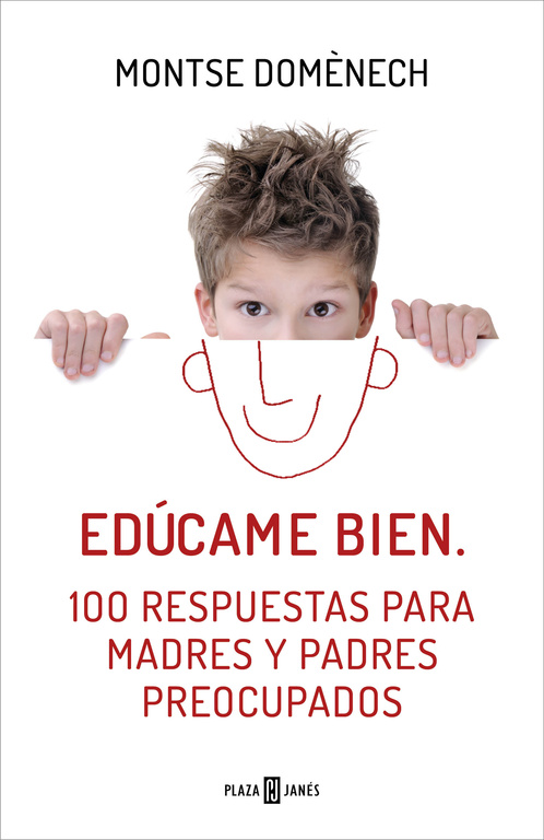 Edúcame Bien. 100 Respuestas Para Madres Y Padres Preocupados