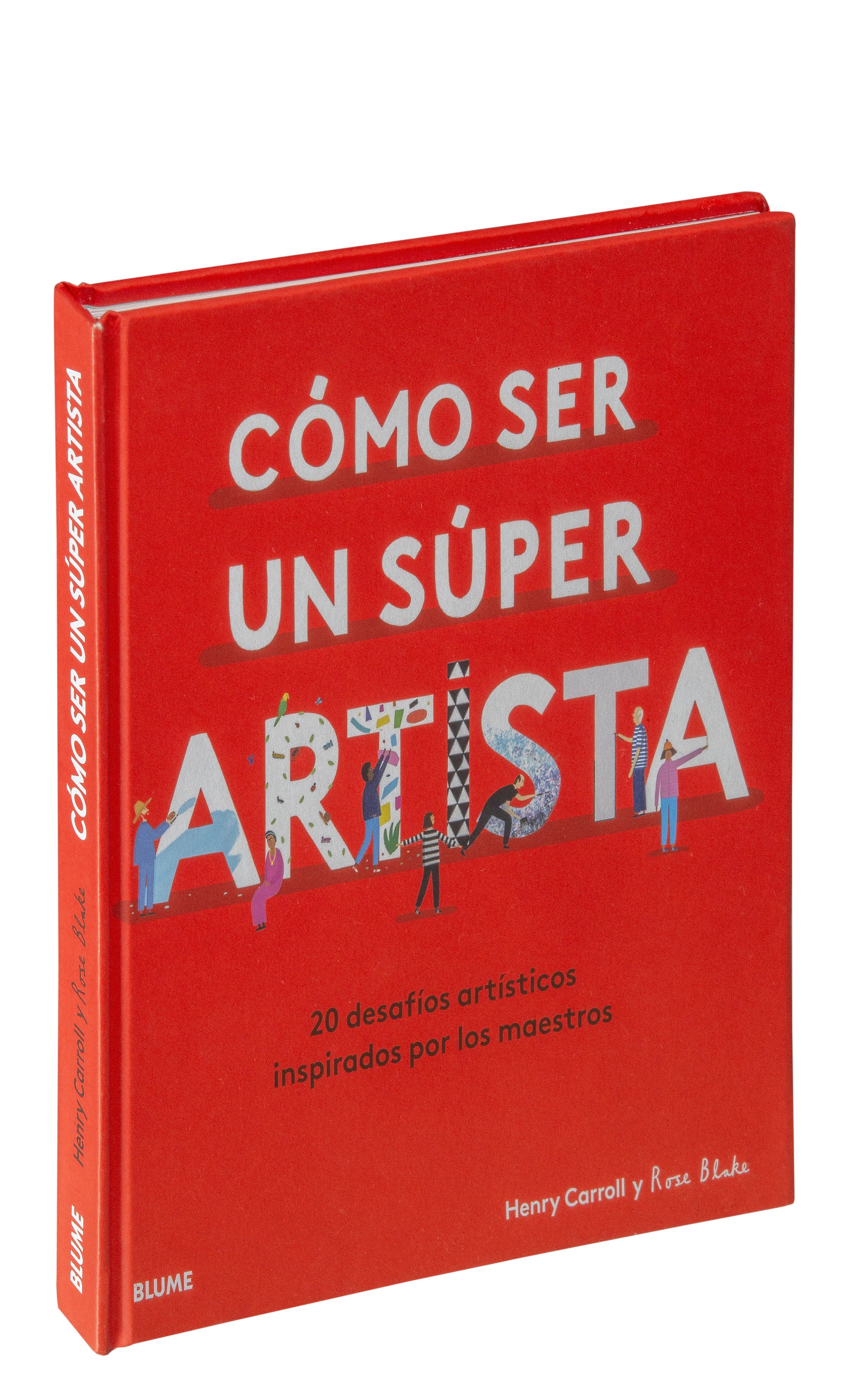 Cómo ser un súper artista. 20 desafíos artísticos inspirados por los maestros