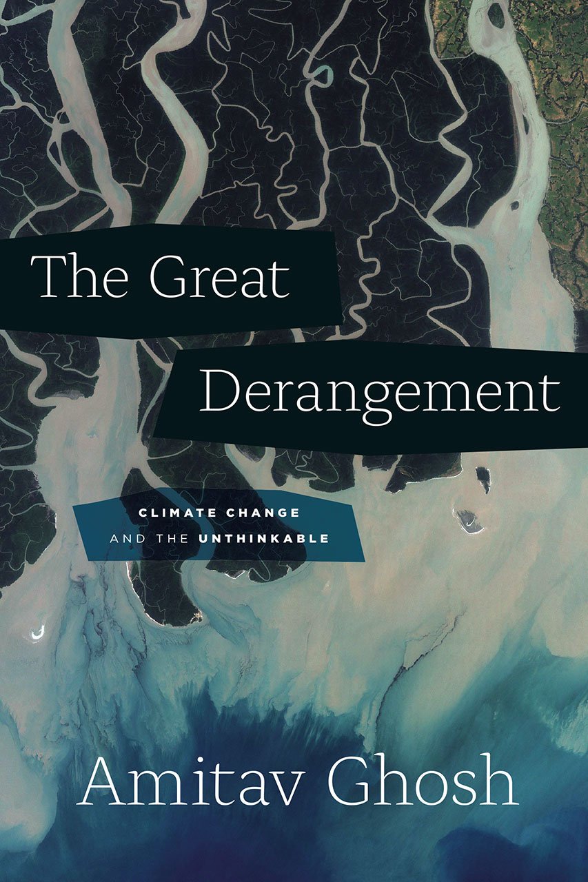 The Great Derangement: Climate Change and the Unthinkable (Berlin Family Lectures)