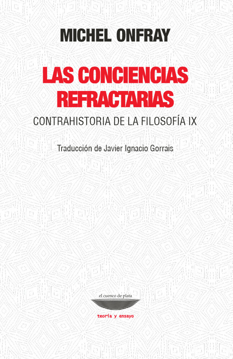 Las conciencias refractarias (Contrahistoria de la filosofía, IX)