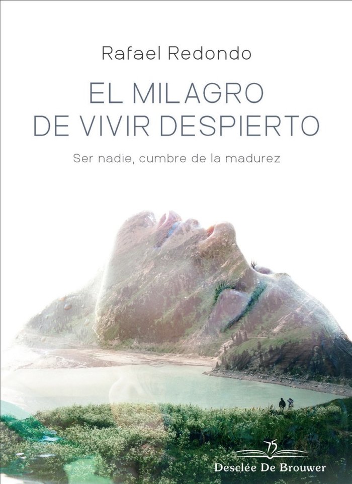 El milagro de vivir despierto. Ser nadie, cumbre de la madurez