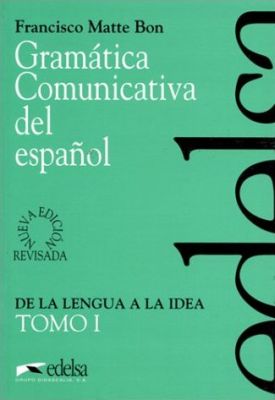 Gramática comunicativa del español. Tomo I. De la lengua a la idea