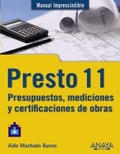 Presto 11. Presupuestos, mediciones y certificaciones de obras.