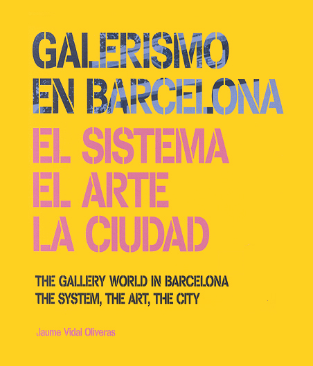 Galerismo en Barcelona. El sistema, el arte, la ciudad