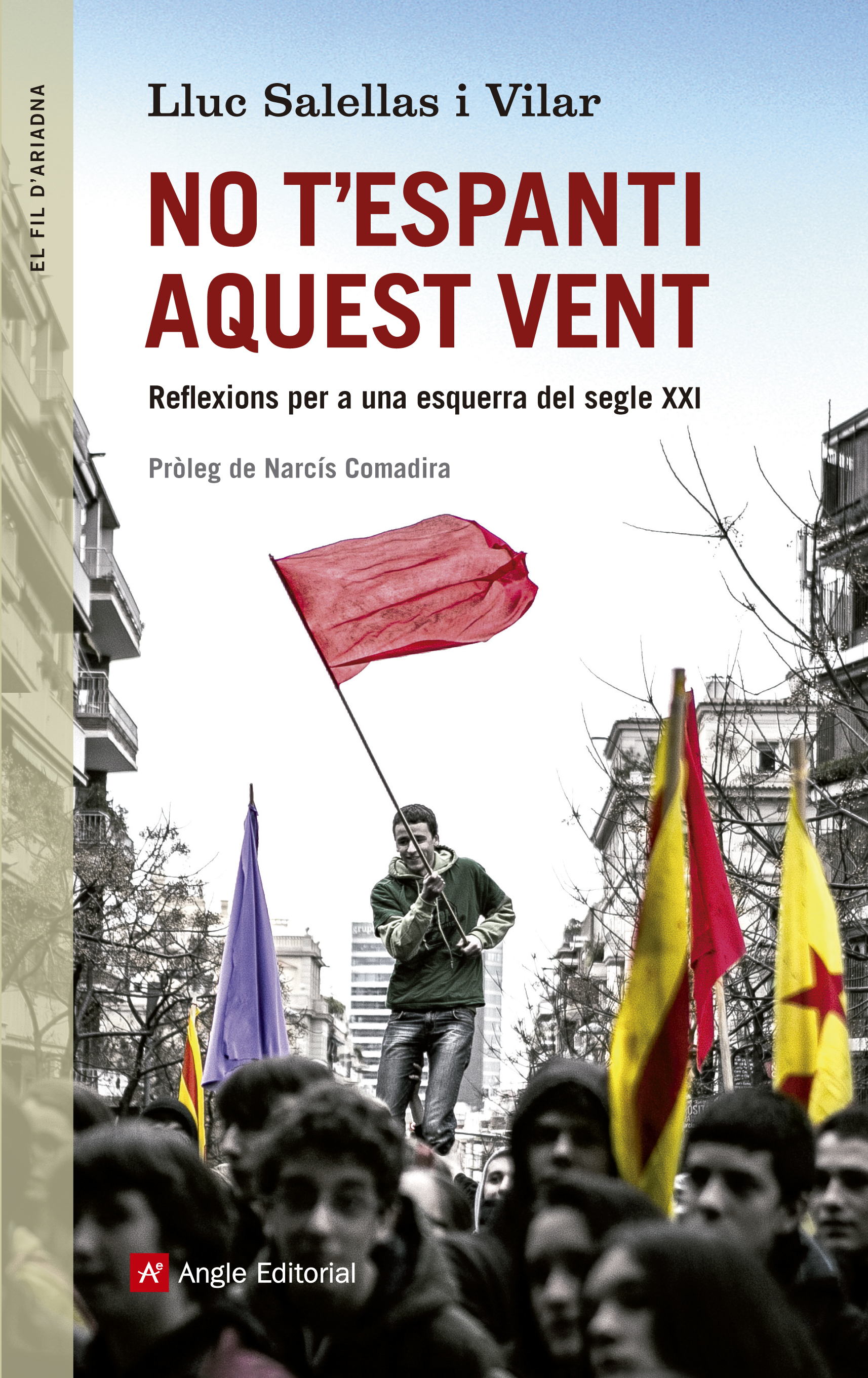 No t'espanti aquest vent. Reflexions per a una esquerra del segle XXI