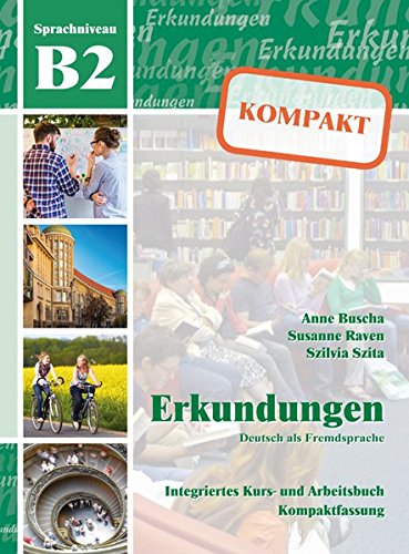 Erkundungen KOMPAKT B2: Integriertes Kurs- und Arbeitsbuch 2. auflage