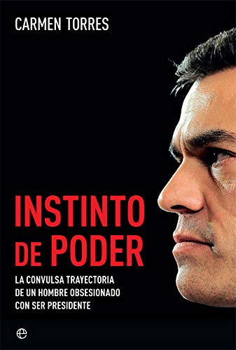 Instinto de poder. La convulsa trayectoria de un hombre obsesionado con ser presidente