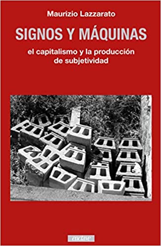 Signos y máquinas: el capitalismo y la producción de subjetividad