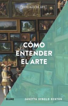 Cómo entender el arte. Esenciales arte