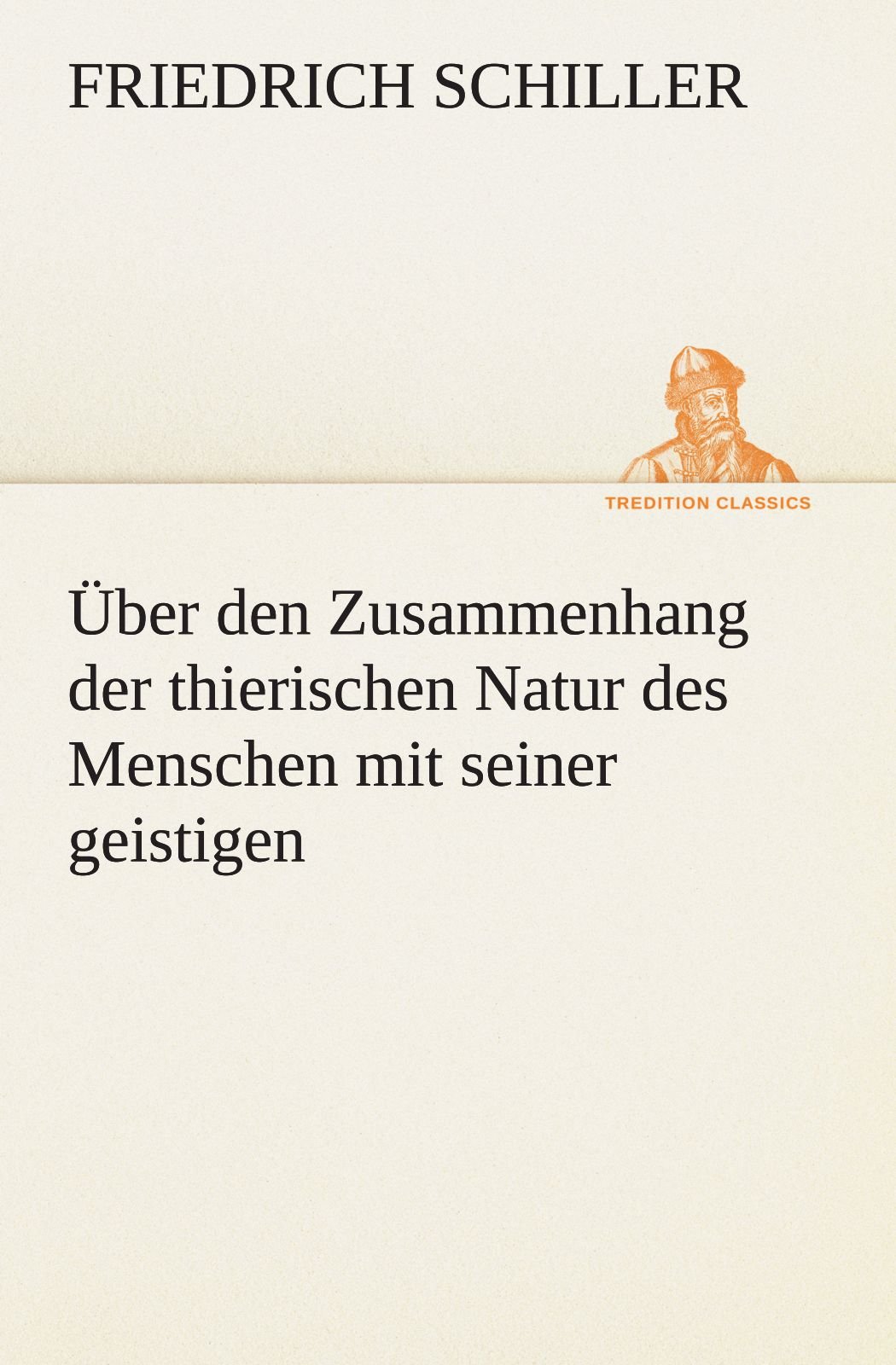 Über den Zusammenhang der thierischen Natur des Menschen mit seiner geistigen (TREDITION CLASSICS)