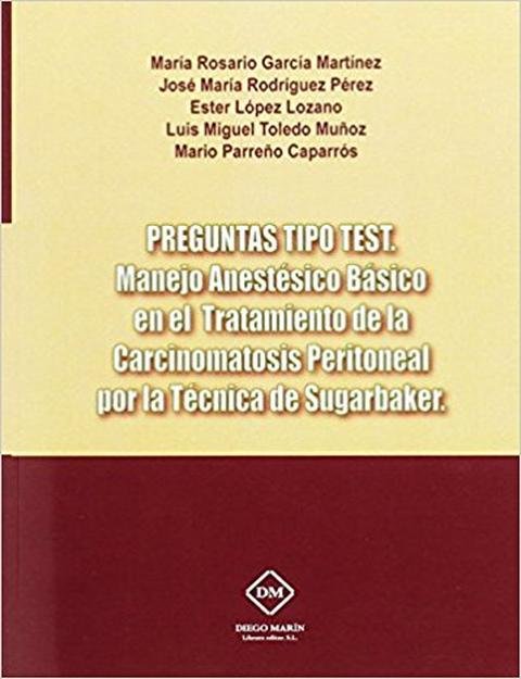 PREGUNTAS TIPO TEST. MANEJO ANESTESICO BASICO EN EL TRATAMIENTO DE LA CARCINOMATOSIS PERITONEAL POR