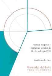 PRACTICAS RELIGIOSAS Y MENTALIDAD SOCIAL EN LA HUELVA DEL S. XVIII