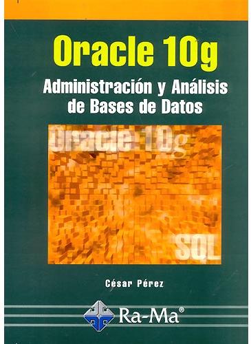 Oracle 10 g. Administración y análisis de bases de datos