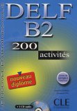 Nouveau DELF B2 200 activités. Livre + CD audio + corrigés + transcriptions