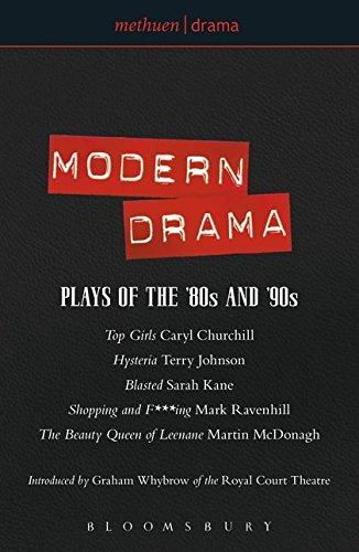 Modern Drama. Plays of the '80s and '90s -Top Girls-Hysteria-Blasted-Shopping and F***ing-The Beauty Queen of Leenane-