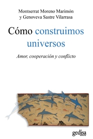 Como construimos universos. Amor cooperación y conflicto