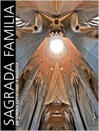 La Basílica de la Sagrada Familia. El templo expiatorio de Gaudí desde sus orígenes hasta su dedicación (Incl. DVD) (Castellà/ Anglès)