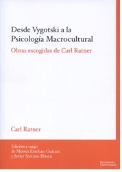 Desde Vygotski a la Psicología Macrocultural : Obras escogidas de Carl Ratner