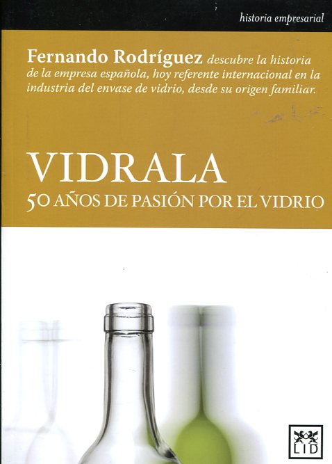 Vidrala. 50 años de pasión por el vidrio.