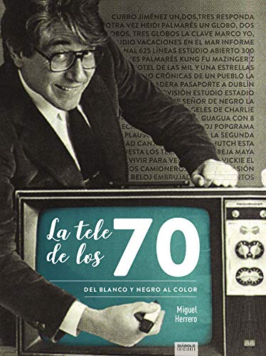 La tele de los 70. Del blanco y negro al color