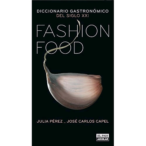 Fashion Food. Diccionario del nuevo gourmet