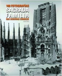 Sagrada Familia. 100 fotografías que deberías conocer (Cast./Ingl.)