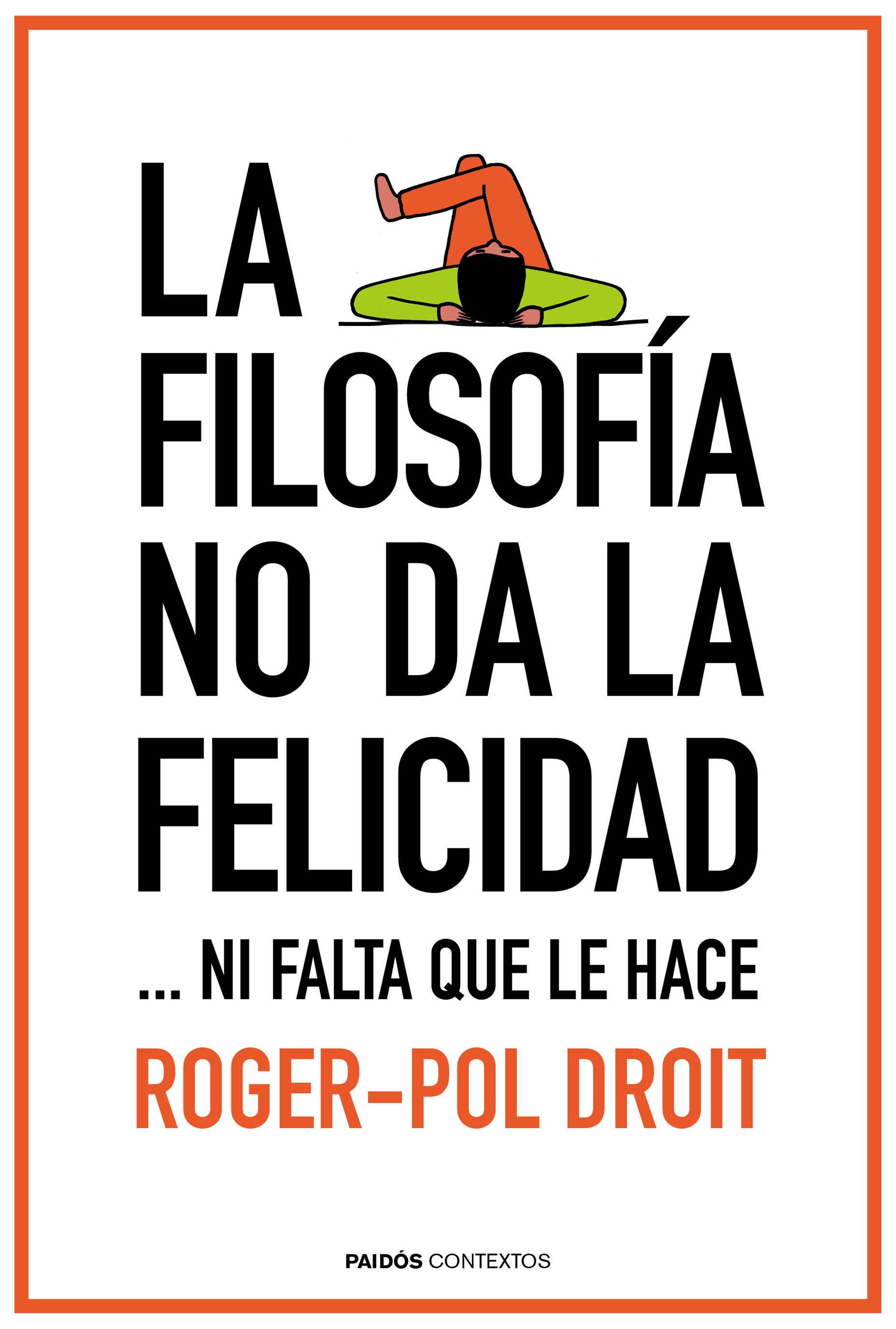 La filosofía no da la felicidad...ni falta que le hace