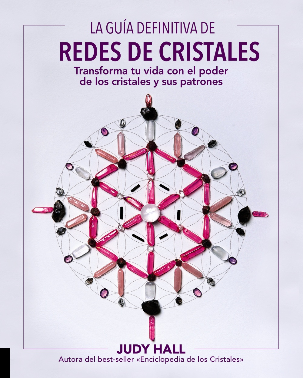 Redes de cristales. transforma tu vida con el poder de los cristales y sus patrones.