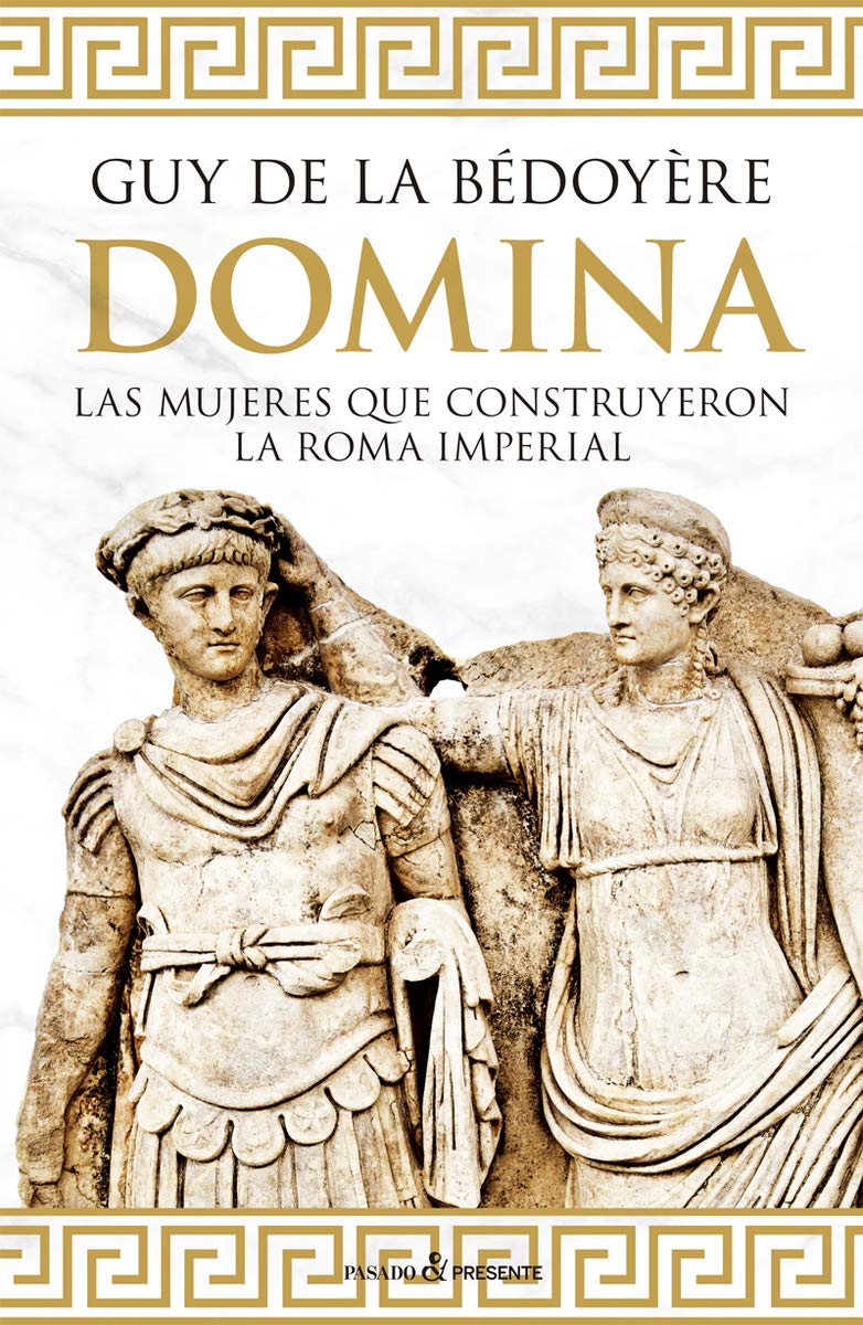 Domina. Las mujeres que construyeron la Roma imperial