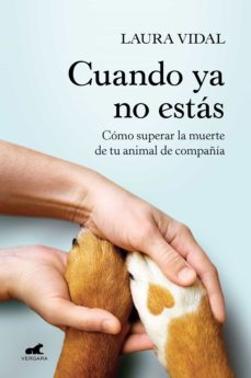 Cuando ya no estás. Como superar la muerte de tu animal de compañía